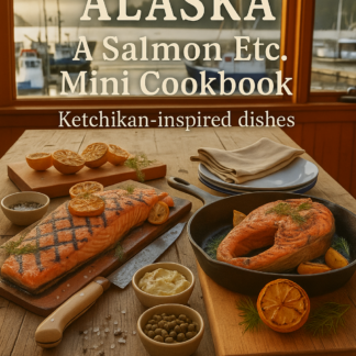 Authentic Alaska: A Salmon Etc. Mini Cookbook (Digital Download)